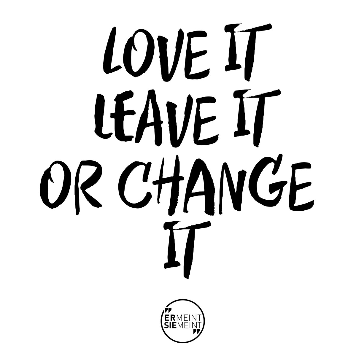 love it leave it or change it